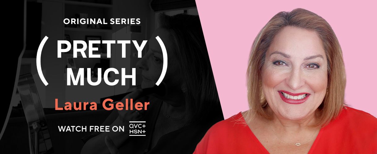 Original Series. Pretty Much: Laura Geller. Watch Free on QVC+ and HSN+.